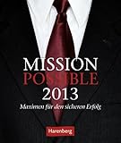 Mission Possible 2013: Wissenskalender. Maximen für den sicheren Erfolg by 