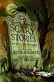 Scary Stories to Tell in the Dark by Alvin Schwartz, Brett Helquist