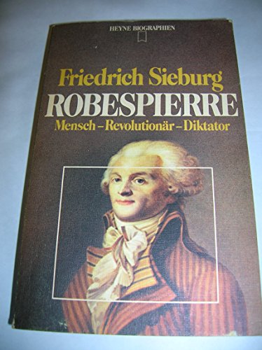 Robespierre. Mensch, Revolutionär, Diktator.