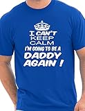 I Can't Keep Calm I'm Going To Be A Daddy Again Mens T Shirt Size S-XXL
