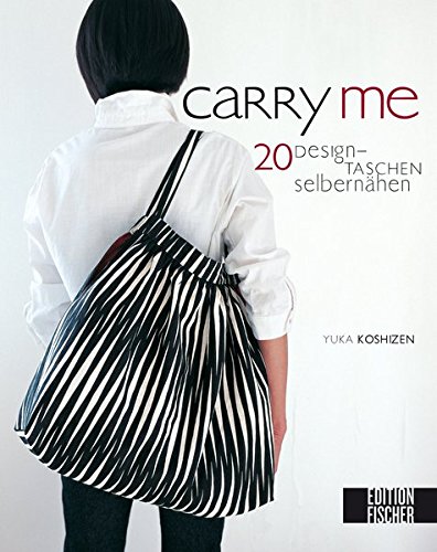 Preisvergleich Produktbild Carry me: Designtaschen selber nähen