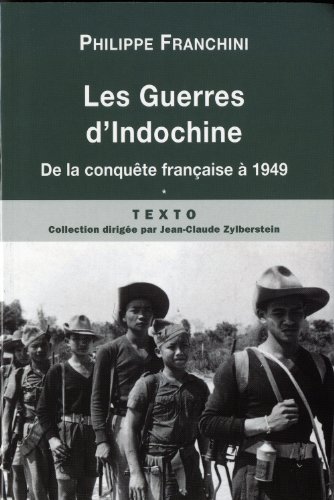 Les Guerres d'Indochine : Tome 1 : De la conquête française à 1949 Les Guerres d'Indochine : Tome 1 : De la conquête française à 1949