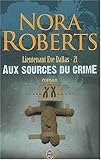 Lieutenant Eve Dallas, Tome 21 : Aux sources du crime