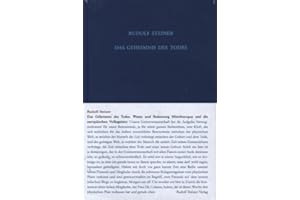 Das Geheimnis des Todes: Wesen und Bedeutung Mitteleuropas und die europäischen Volksgeister. Fünfzehn Einzelvorträge 1915 in verschiedenen Städten ... Gesamtausgabe: Schriften und Vorträge): 159