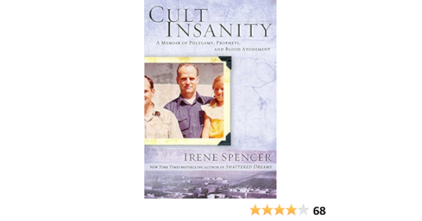 Cult Insanity A Memoir Of Polygamy Prophets And Blood Atonement Ebook Spencer Irene Amazon In Kindle Store