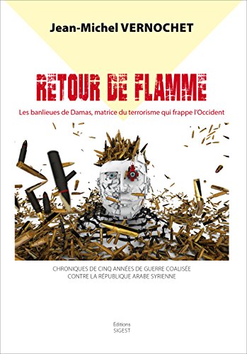 Book's Cover of Retour de Flamme - Les banlieues de Damas, matrice de la barbarie terroriste qui frappe l Occident