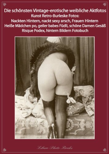 schönsten Vintage-erotische weibliche Aktfotos Kunst Retro-Burleske Fotos: Nackten Hintern, nackt sexy arsch, Frauen Hintern, heiße Mädchen po, geiler ... (Schönsten Vintage-erotische Aktfotos)