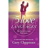 The 5 Love Languages: The Secret to Love That Lasts