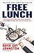 Free Lunch: How the Wealthiest Americans Enrich Themselves at Government Expense (and Stick You with the Bill) by