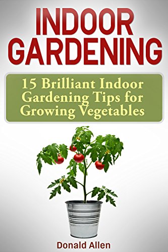 Indoor Gardening 15 Brilliant Indoor Gardening Tips For - 
