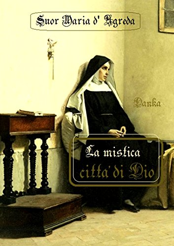 Download La mistica città di Dio: Suor Maria d'Agreda (Via Pulchritudinis) Download La mistica città di Dio: Suor Maria d'Agreda (Via Pulchritudinis)