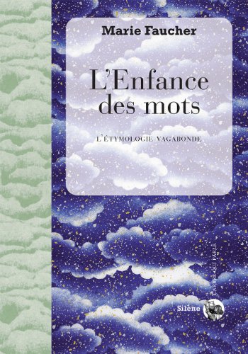 Download L'Enfance des mots: L'étymologie vagabonde Download L'Enfance des mots: L'étymologie vagabonde
