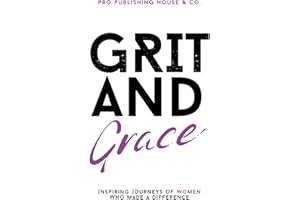 Grit & Grace: Inspiring Journeys of Women Who Made a Difference