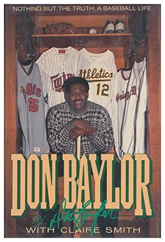 Don Baylor: Nothing but the Truth: A Baseball Life by Don W. Baylor (1989-08-01) gratuit