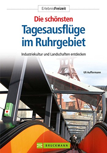 Download Die schönsten Tagesausflüge im Ruhrgebiet: Industriekultur und Landschaften entdecken Download Die schönsten Tagesausflüge im Ruhrgebiet: Industriekultur und Landschaften entdecken