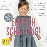 Einfach schnittig: Nähen für Babys und Kleinkinder (GU Kreativ Spezial)