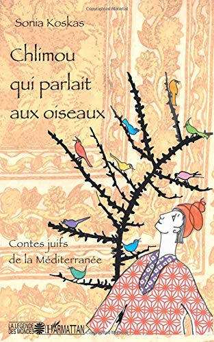 Télécharger Chlimou qui parlait aux oiseaux : Contes juifs de la Méditerranée PDF