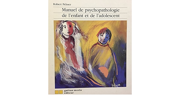 Manuel De Psychopathologie Enfant Et Adolescent Pelsser R Livres Amazon Fr Manuel De Psychopathologie Enfant Et Adolescent Pelsser R Livres Amazon Fr