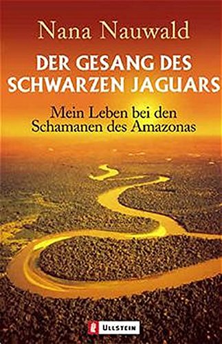 Der Gesang des schwarzen Jaguars: Mein Leben bei den Schamanen des Amazonas