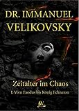 Vom Exodus bis König Echnaton: Zeitalter im Chaos. Band 1 by 