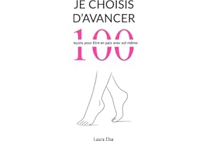 Je choisis d'avancer: 100 leçons pour être en paix avec soi-même