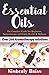 Produktbild Essential Oils: The complete Essential oils Guide for Beginners, Aromatherapy and Family Health & Wellness (Over 300 Aromatherapy solutions)