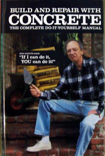 Build and Repair With Concrete: The Complete Do-It-Yourself Manual