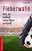 Produktbild Fieberwahn: Wie der Fußball seine Basis verkauft