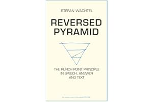 REVERSED PYRAMID: The Punch Point Principle in Speech, Answer and Text
