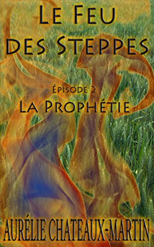 Download Le Feu des Steppes - Épisode 2 La Prophétie