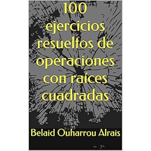 100 ejercicios resueltos de operaciones con raíces cuadradas