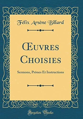 Oeuvres Choisies: Sermons, Prones Et Instructions (Classic Reprint)