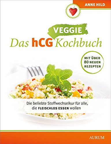Download Das hCG Kochbuch - Veggie: Die beliebte Stoffwechselkur für alle, die fleischlos essen wollen Download Das hCG Kochbuch - Veggie: Die beliebte Stoffwechselkur für alle, die fleischlos essen wollen