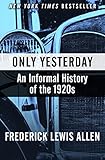 Only Yesterday: An Informal History of the 1920s (Harper Perennial Modern Classics) (English Edition) by