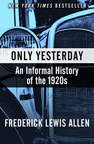 Only Yesterday: An Informal History of the 1920s (Harper Perennial Modern Classics) (English Edition)