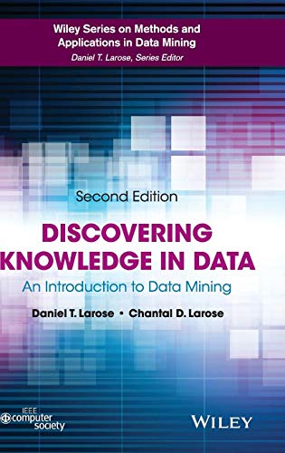 Discovering Knowledge in Data: An Introduction to Data Mining (Wiley Series on Methods and Applications)