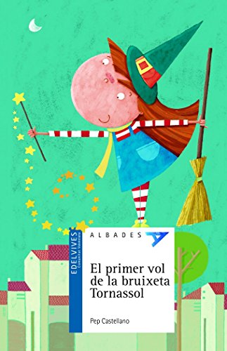 El primer vol de la bruixeta Tornassol: 35 (Albades InfantilSerie blava)