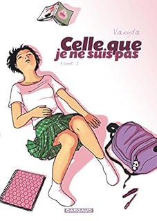 jaquette livre Celle que je ne suis pas : Tome 1