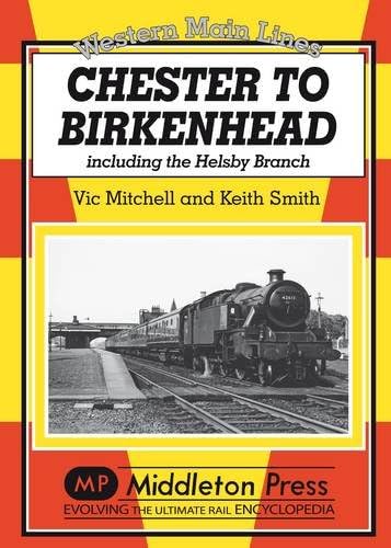 Chester to Birkenhead: Including the Helsby Branch (Western Main Line)