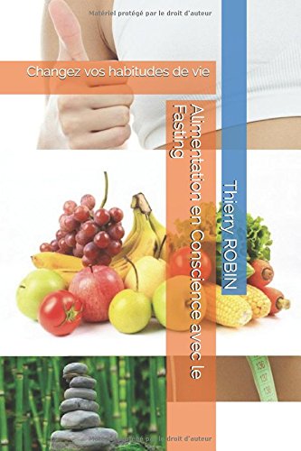 Alimentation en Conscience avec le Fasting: Changez vos habitudes de vie en ligne Alimentation en Conscience avec le Fasting: Changez vos habitudes de vie en ligne