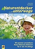 Image de Naturentdecker unterwegs: 50 spontan umsetzbare Natur-Mitmach-Aktionen für 5- bis 10-Jährige
