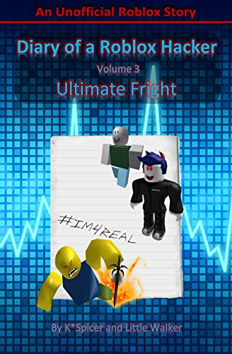Diary O!   f A Roblox Hacker 3 Ultimate Fright Roblox Hacker Diaries - diary of a roblox hacker 3 ultimate fright roblox hacker diaries by