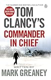 Image de Tom Clancy's Commander-in-Chief: INSPIRATION FOR THE THRILLING AMAZON PRIME SERIES JACK RYAN