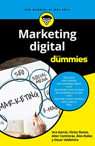 Marketing digital para Dummies de [García, Isra, Ronco Viladot, Victor, Contreras Navarro, Aitor, Rubio Navalón, Alejandro, Valdelvira Gimeno, Oscar]