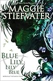 Blue Lily, Lily Blue (the Raven Cycle, Book 3) by 