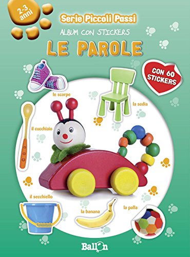 Le parole. Piccoli passi. Album con stickers. Ediz. illustrata