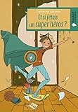 Et si j'étais un super héros ?