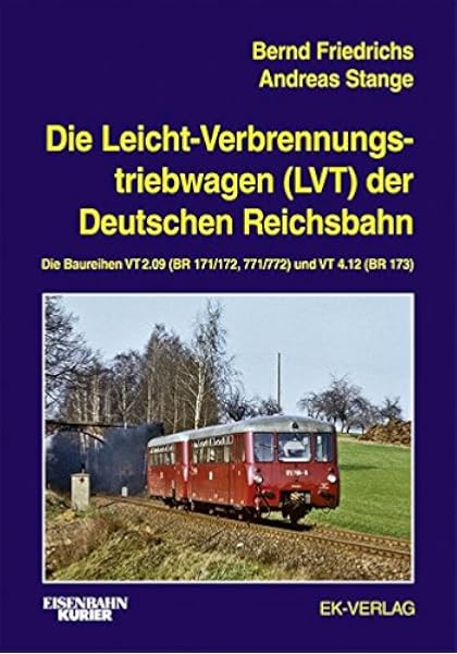 Die Leichtverbrennungs Triebwagen Lvt Der Deutschen Reichsbahn Die Baureihen Vt 2 09 Br 171 172 771 772 Und Vt 4 12 Br 173 Amazon De Friedrichs Bernd Stange Andreas Bucher