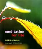 Meditation for Life by Martine Batchelor, Stephen Batchelor