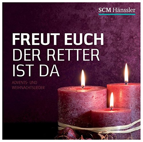 Download Freut euch der Retter ist da: Alte und neue Advents- und Weihanchtslieder